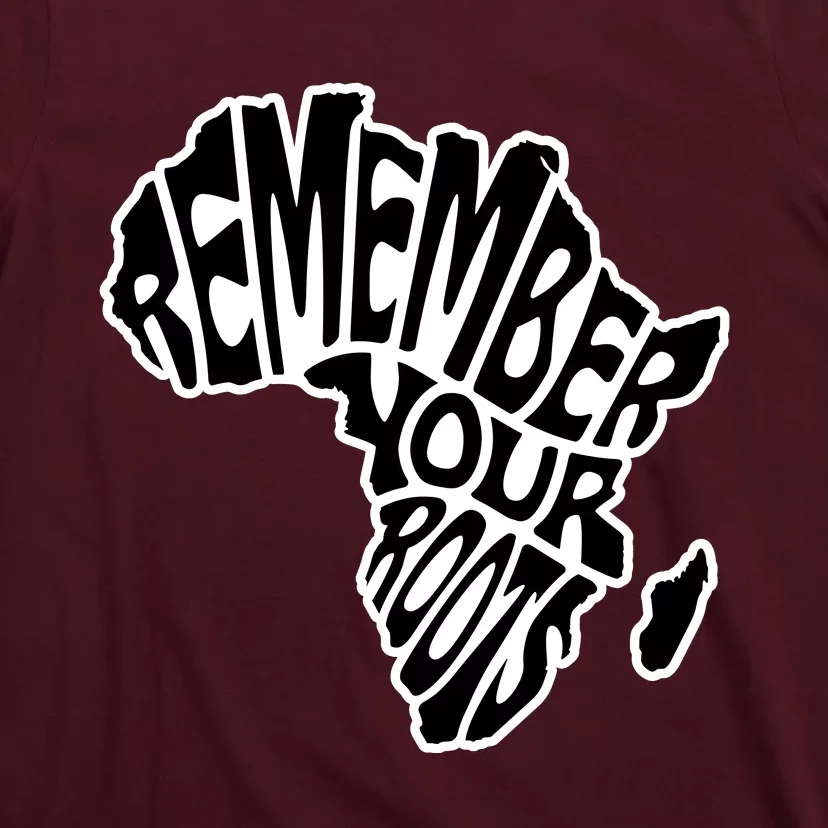 Remember Your Roots Black History Month T-Shirt