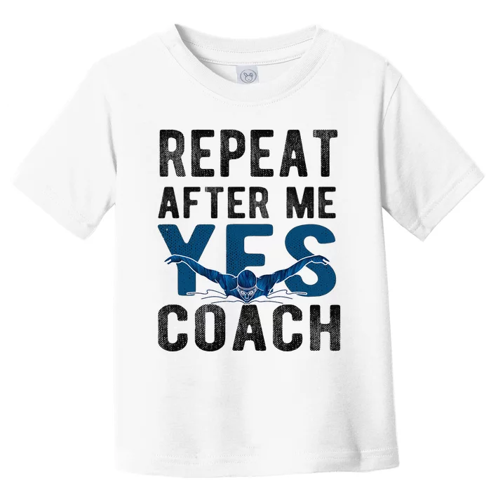 Repeat Yes Swim Coach Swimming Coach Toddler T-Shirt