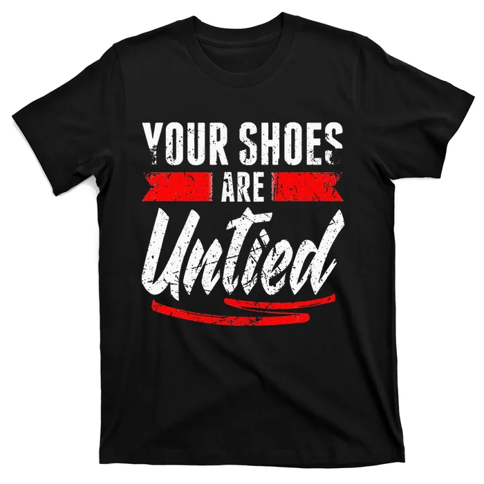 Retro Your Shoes Are Untied April Fool's Day Prankster Joke T-Shirt