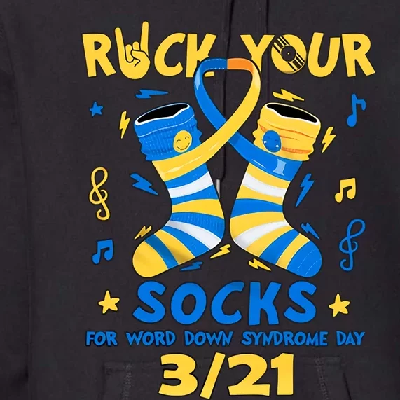 Rock Your Socks For World Down Syndrome Day March 21 Blue And Yellow Trisomy 21 Premium Hoodie