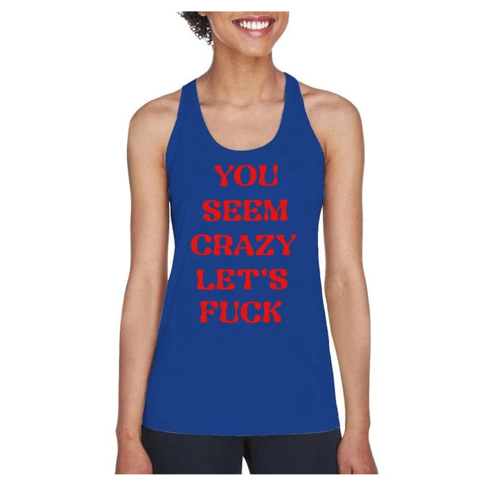 Rockstar You Seem Crazy LetS Fuck Women's Racerback Tank