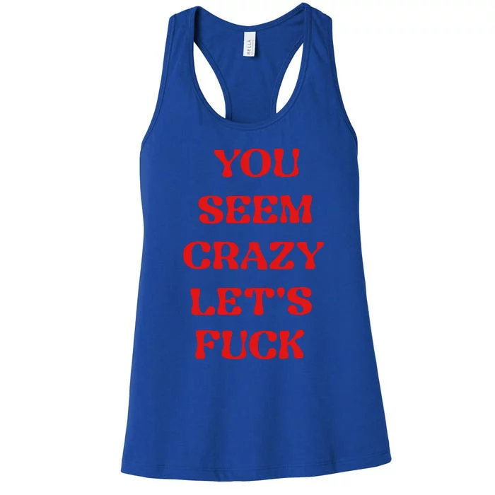 Rockstar You Seem Crazy LetS Fuck Women's Racerback Tank