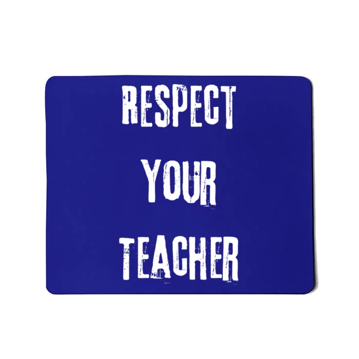 Respect Your Teacher Tor Tutor Instructor Gift Mousepad