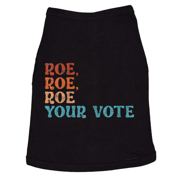 Roe Your Vote Pro Choice Womens Rights Vintage Retro Doggie Tank