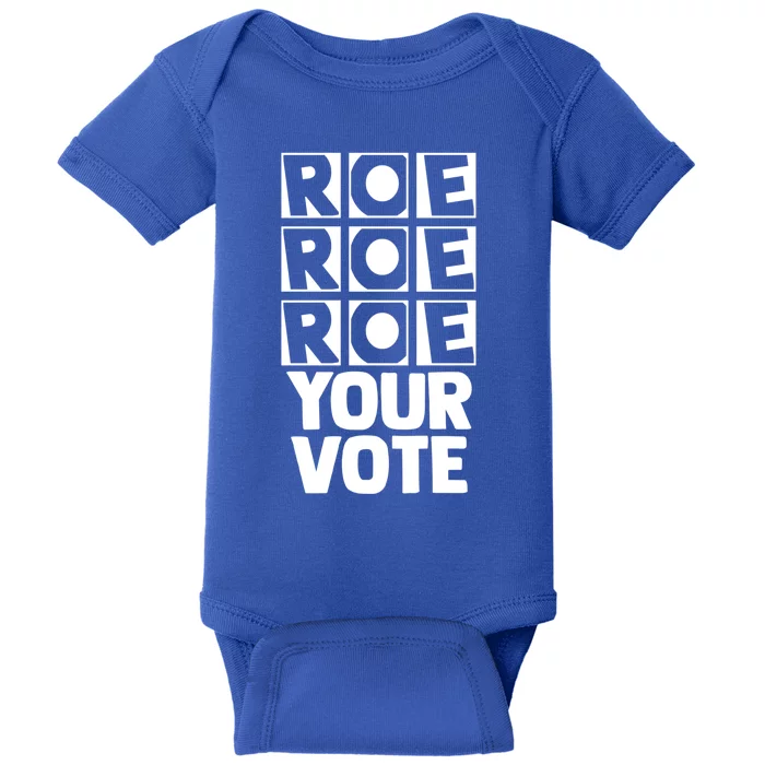 Roe Your Vote Progiftchoice Feminist Reproductive Rights Gift Baby Bodysuit