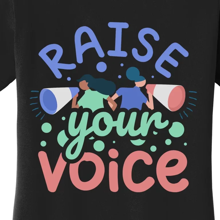 Raise Your Voice Women's T-Shirt