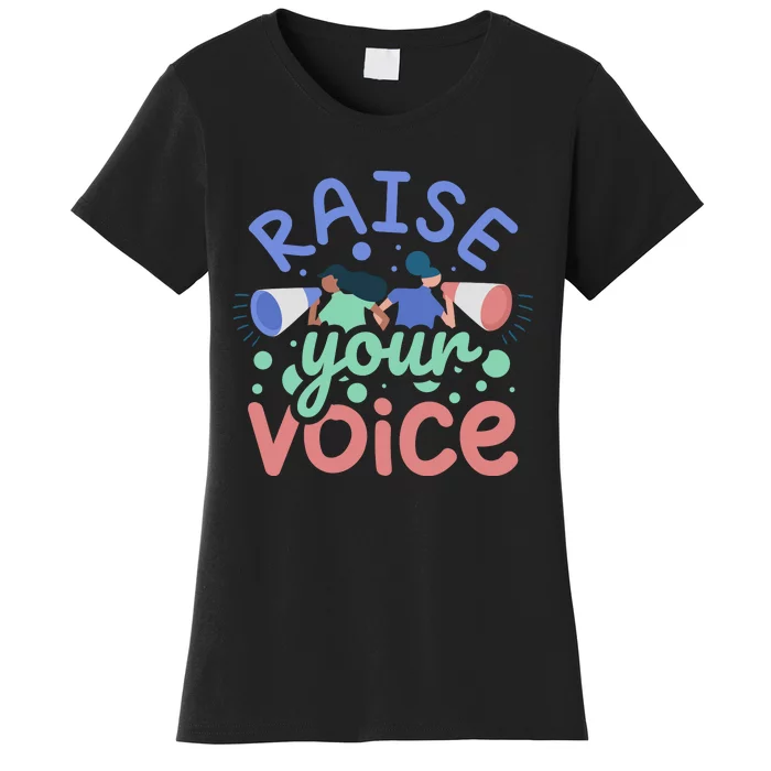 Raise Your Voice Women's T-Shirt