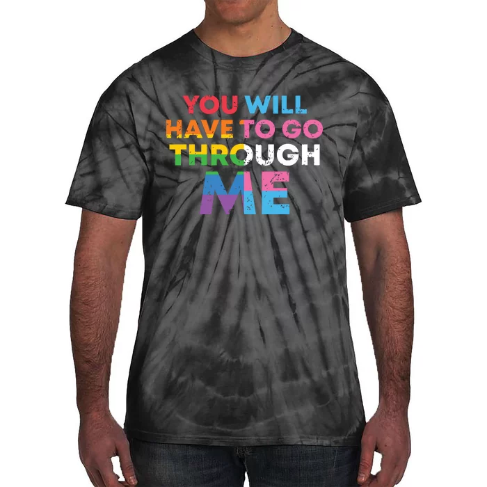 Retro You Will Have To Go Through Me Lgbtq Tie-Dye T-Shirt