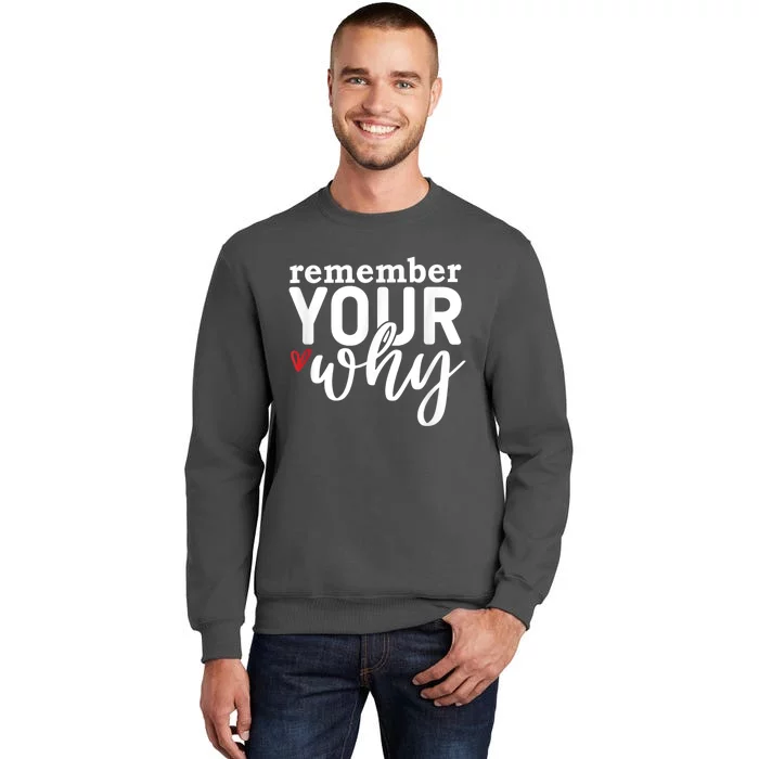 Remember Your Why Inspirational Tall Sweatshirt