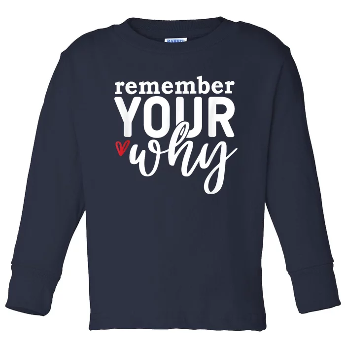 Remember Your Why Inspirational Toddler Long Sleeve Shirt