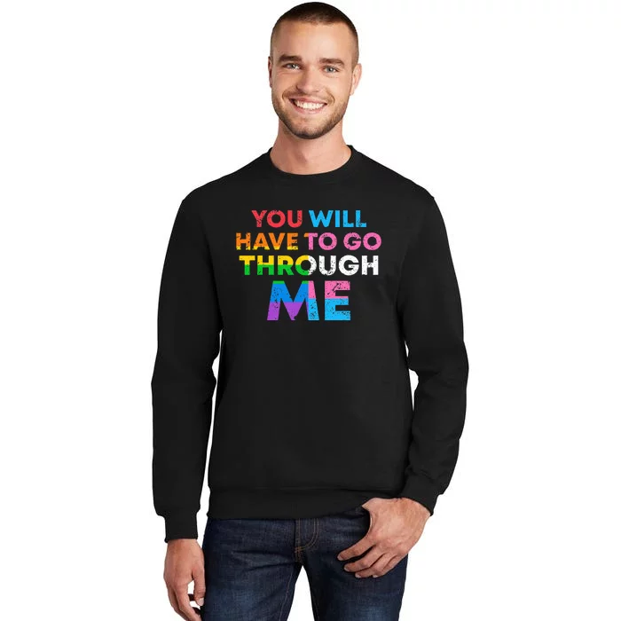 Retro You Will Have To Go Through Me Lgbtq Tall Sweatshirt