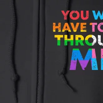 Retro You Will Have To Go Through Me Lgbtq Full Zip Hoodie