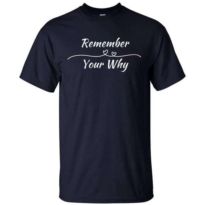 Remember Your Why Motivational Quote Tall T-Shirt