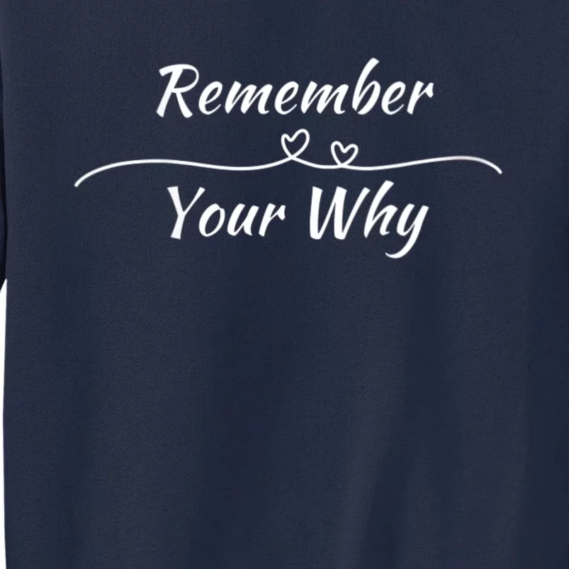 Remember Your Why Motivational Quote Tall Sweatshirt