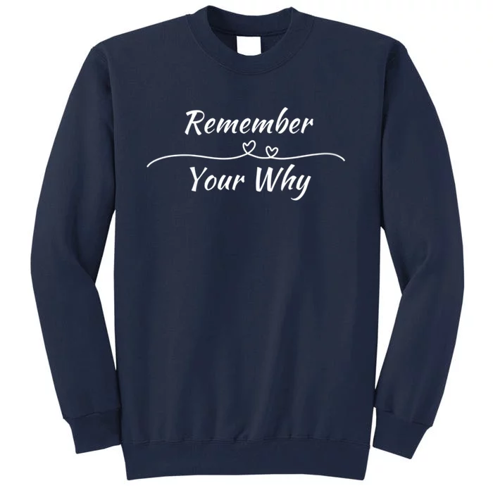 Remember Your Why Motivational Quote Tall Sweatshirt