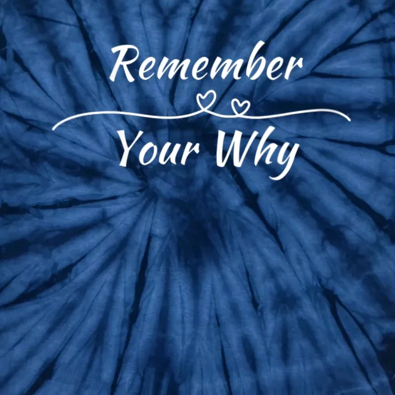 Remember Your Why Motivational Quote Tie-Dye T-Shirt