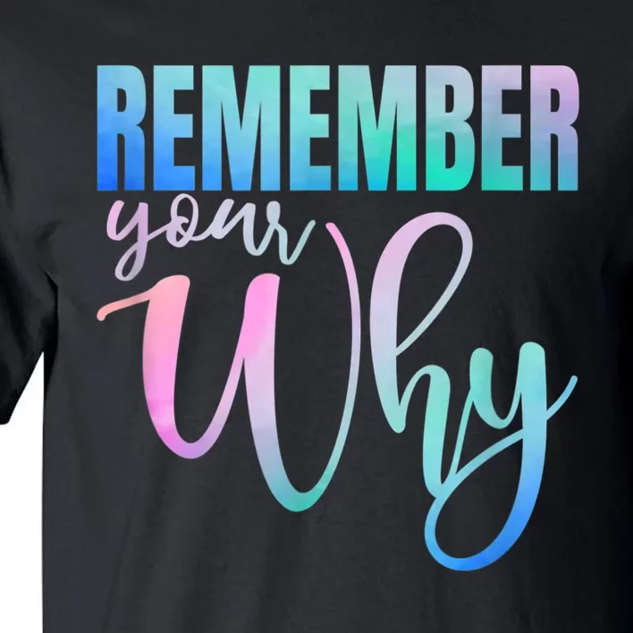 Remember Your Why Gym Motivation Fitness Inspirational Tall T-Shirt