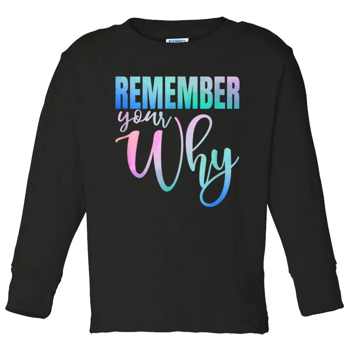 Remember Your Why Gym Motivation Fitness Inspirational Toddler Long Sleeve Shirt