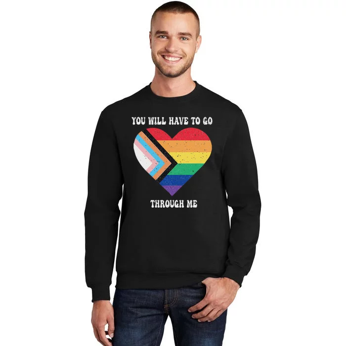 Retro You Will Have To Go Through Me Lgbtq Pride Day Tall Sweatshirt