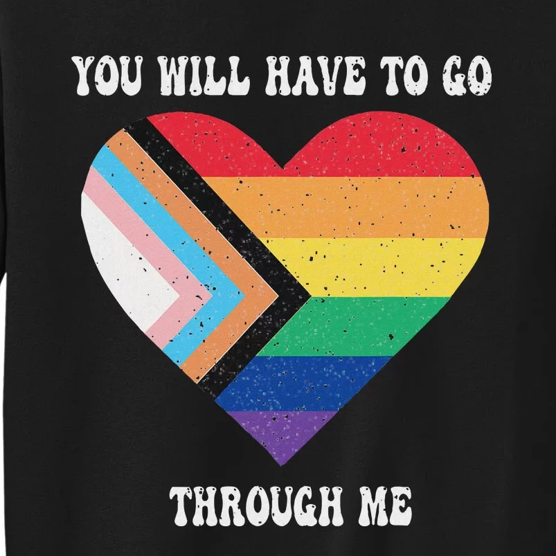 Retro You Will Have To Go Through Me Lgbtq Pride Day Tall Sweatshirt