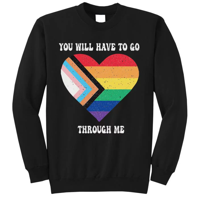 Retro You Will Have To Go Through Me Lgbtq Pride Day Tall Sweatshirt