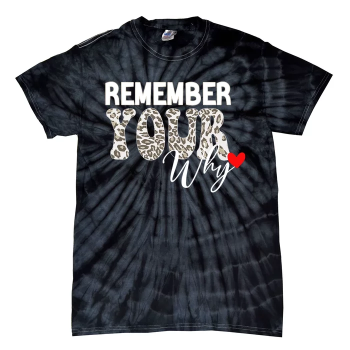 Remember Your Why Cool Funny Motivation Inspirational Quote Tie-Dye T-Shirt