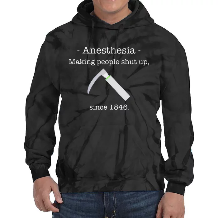 Since 1846 Anesthesia Making People Shut Up Tie Dye Hoodie