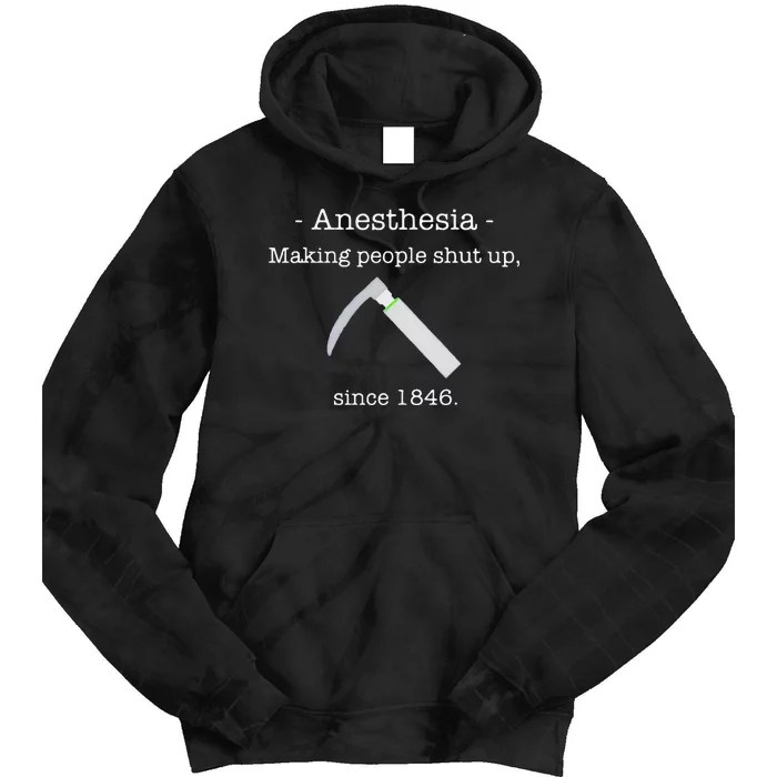 Since 1846 Anesthesia Making People Shut Up Tie Dye Hoodie