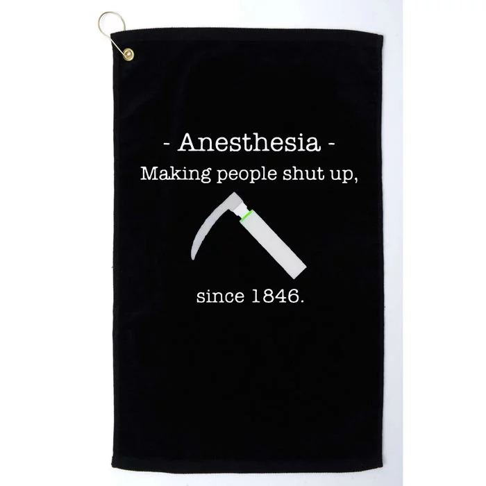 Since 1846 Anesthesia Making People Shut Up Platinum Collection Golf Towel