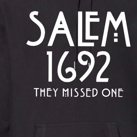 Salem 1692 They Missed One Premium Hoodie