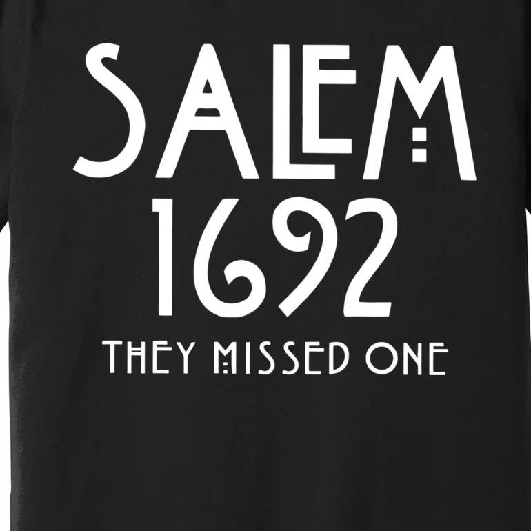 Salem 1692 They Missed One Premium T-Shirt