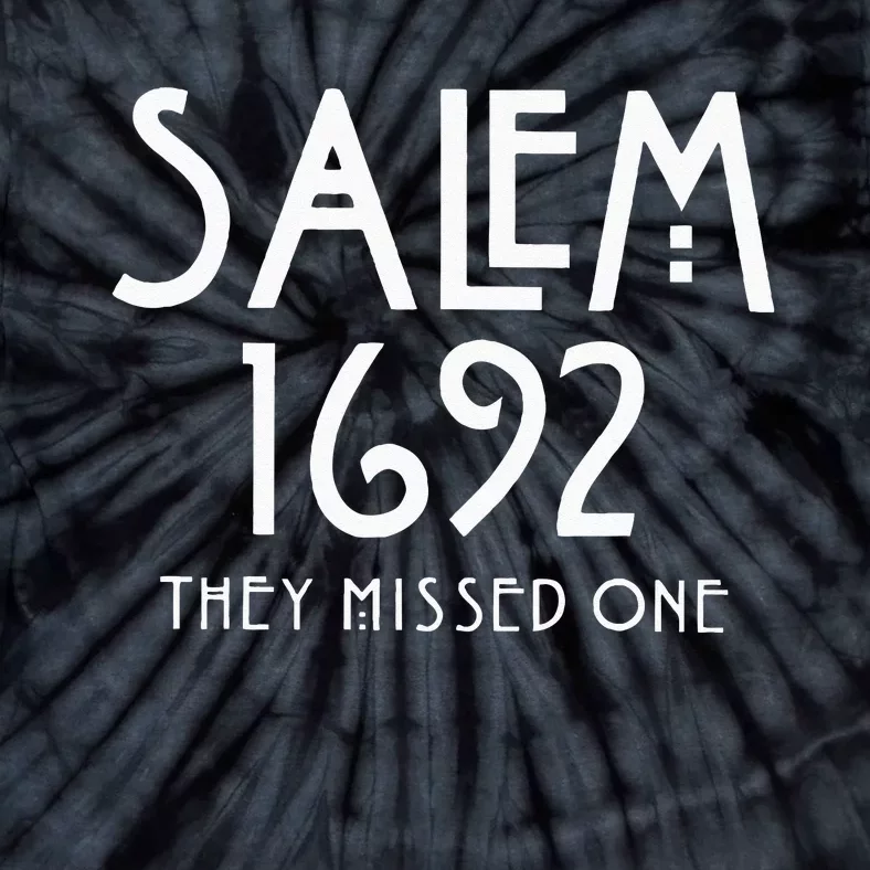 Salem 1692 They Missed One Tie-Dye T-Shirt