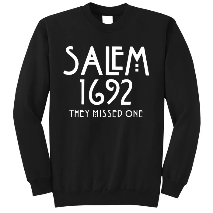 Salem 1692 They Missed One Trending Tall Sweatshirt