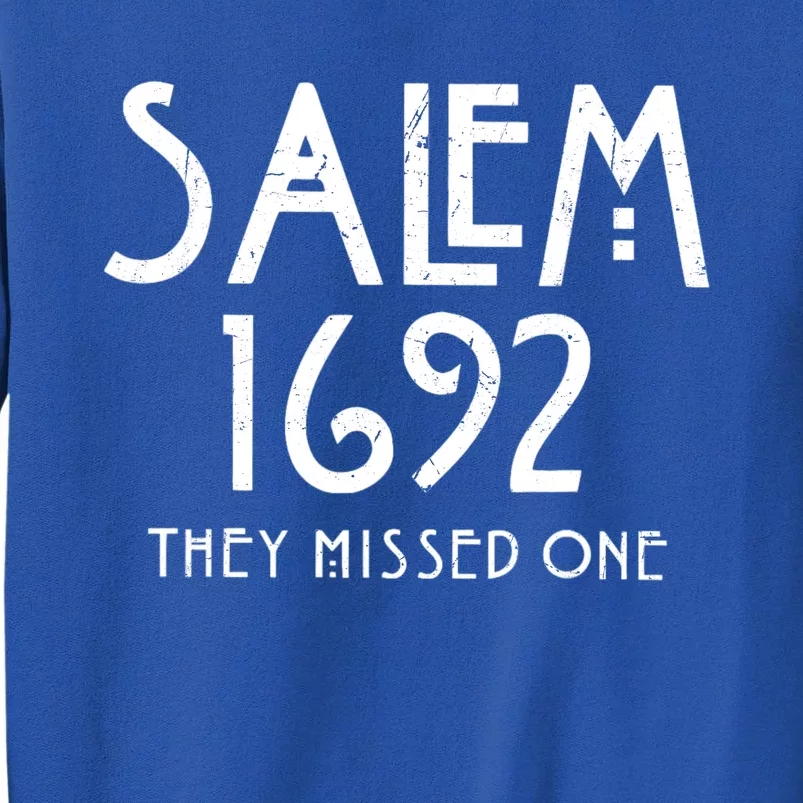 Salem 1692 They Missed One Sweatshirt