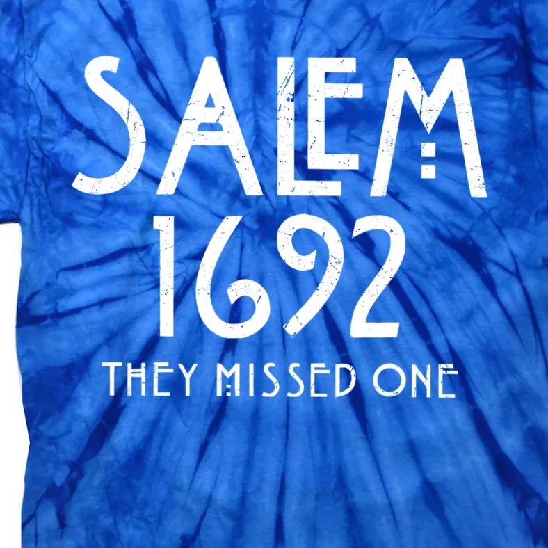 Salem 1692 They Missed One Tie-Dye T-Shirt