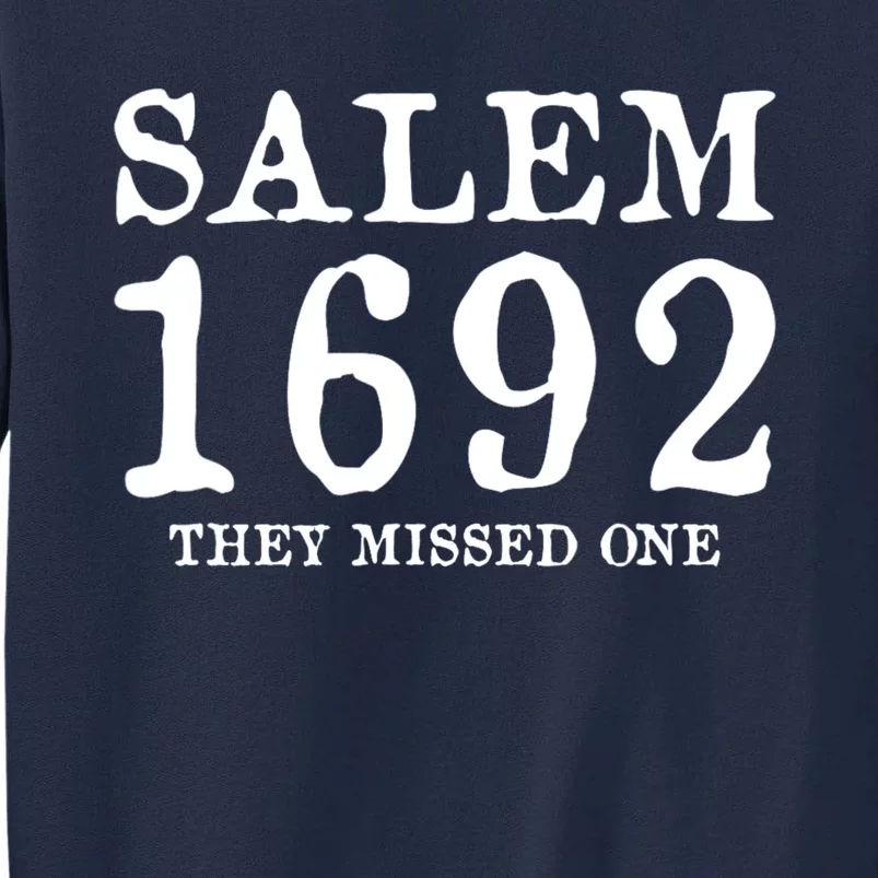 Salem 1692 They Missed One Tall Sweatshirt