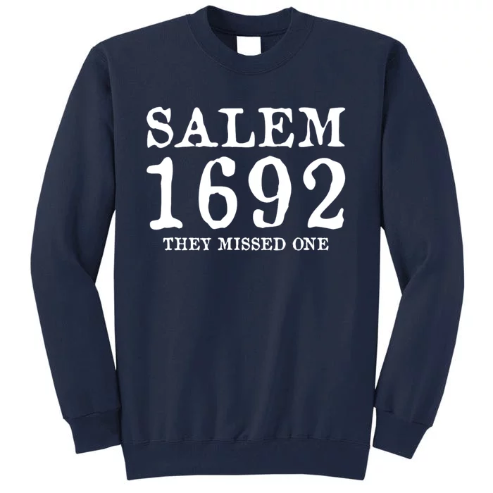 Salem 1692 They Missed One Tall Sweatshirt