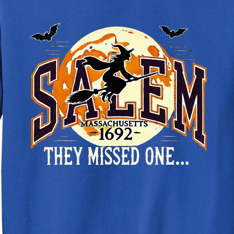 Salem 1692 Witch Trials They Missed One Halloween Tall Sweatshirt