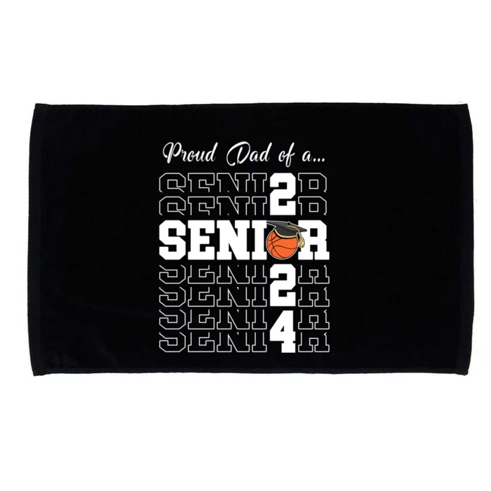 Senior 2024 Basketball Dad Gift Class Of 2024 Proud Dad Gift Microfiber Hand Towel