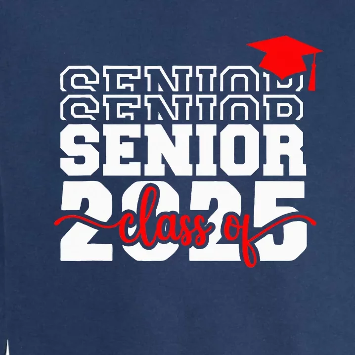 Senior 25 Class Of 2025 Back To School Graduation 2025 T Garment-Dyed Sweatshirt