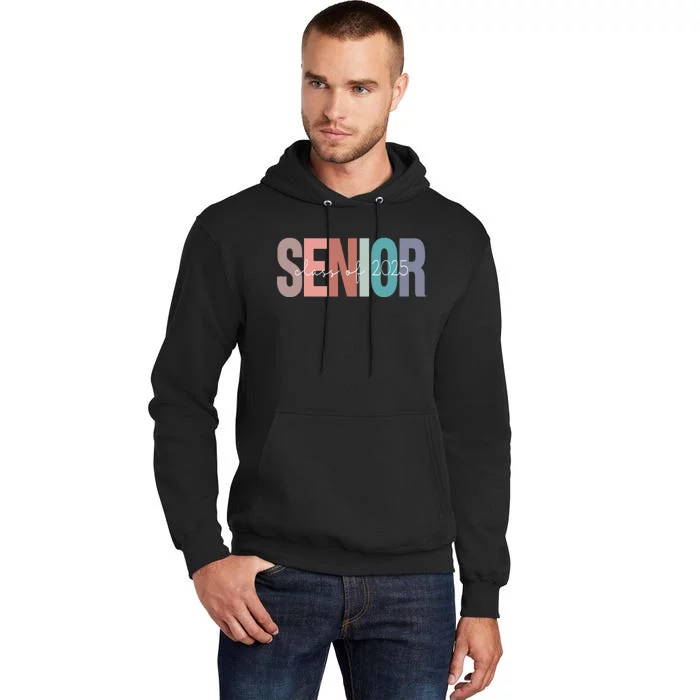 Senior 2025 Class Of 2025 Seniors Graduation 2025 Senior 25 Tall Hoodie