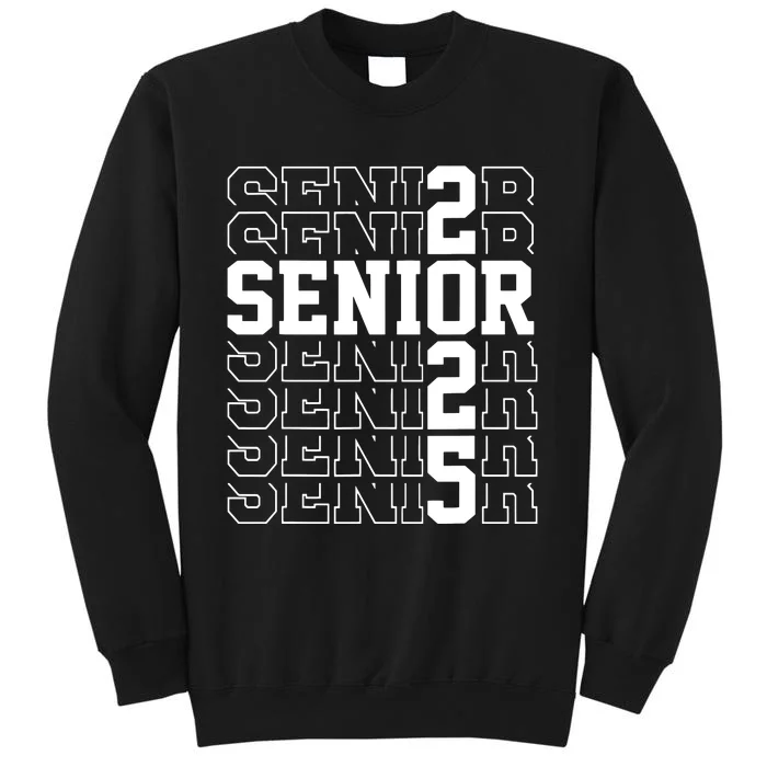 Senior 2025 Class Of 2025 Seniors Graduation 2025 Senior 25 Tall Sweatshirt