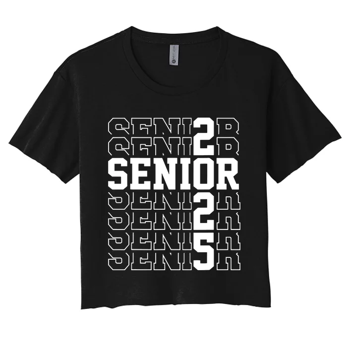 Senior 2025 Class Of 2025 Seniors Graduation 2025 Senior 25 Women's Crop Top Tee