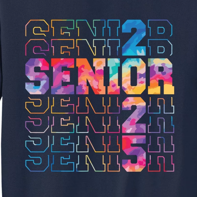 Senior 2025 Class Of 2025 Tie Dye Senior 25 Graduation Tall Sweatshirt