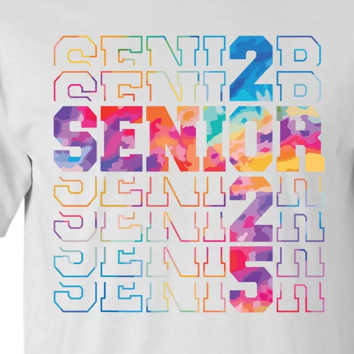 Senior 2025 Class Of 2025 Tie Dye Senior 25 Graduation Tall T-Shirt