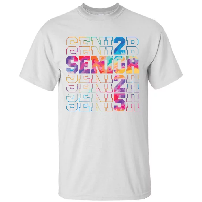 Senior 2025 Class Of 2025 Tie Dye Senior 25 Graduation Tall T-Shirt