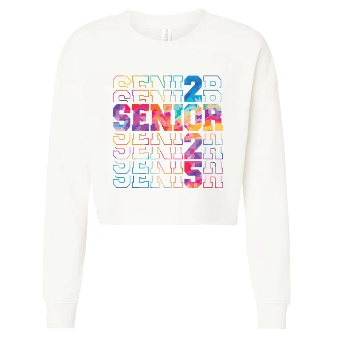 Senior 2025 Class Of 2025 Tie Dye Senior 25 Graduation Cropped Pullover Crew