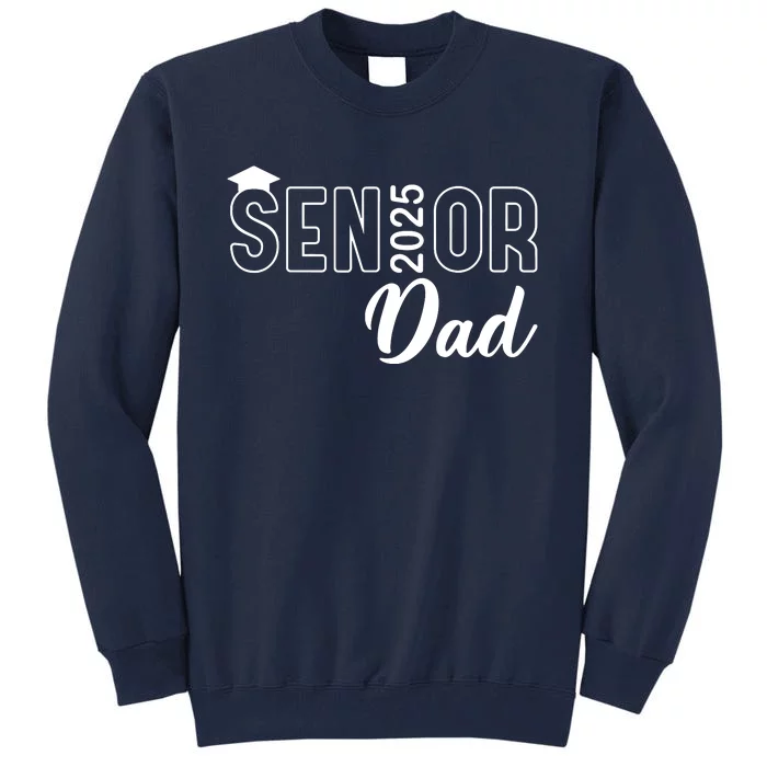 Senior 2025 Dad Class Of 2025 Father Tall Sweatshirt