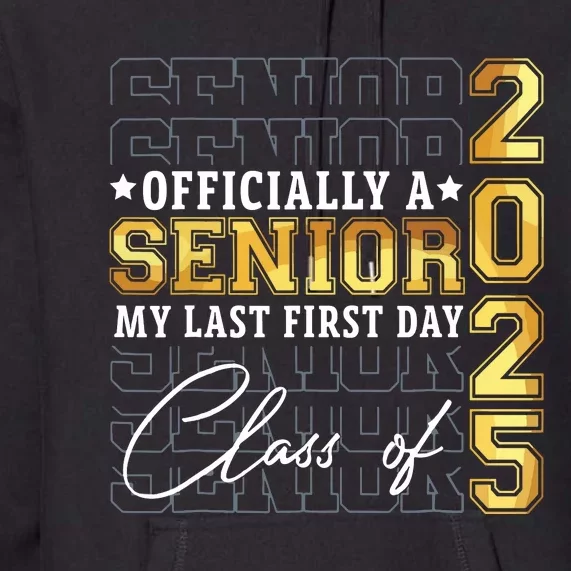 Senior 2025 Graduation My Last First Day Of Class Of 2025 Premium Hoodie