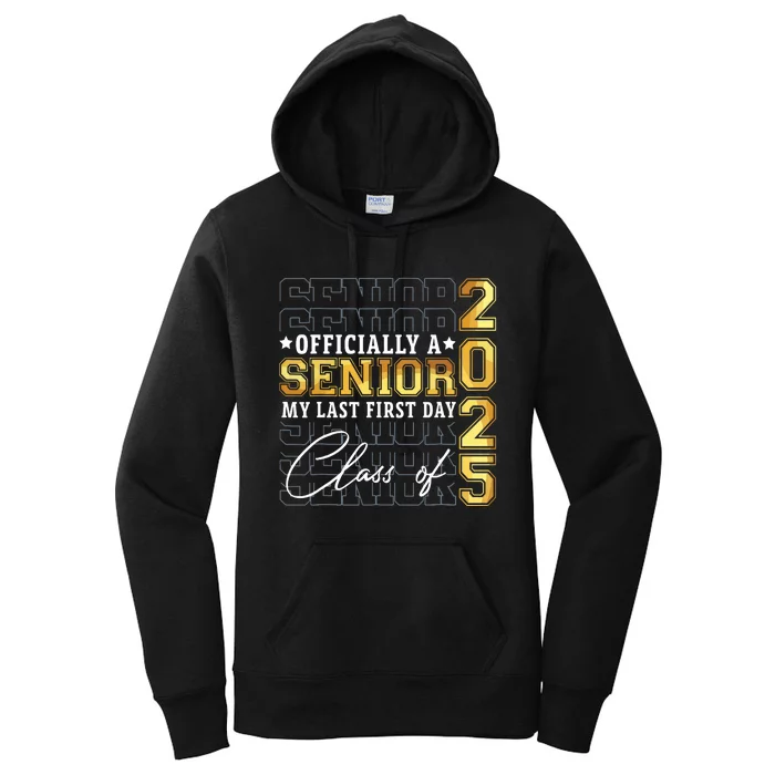 Senior 2025 Graduation My Last First Day Of Class Of 2025 Women's Pullover Hoodie